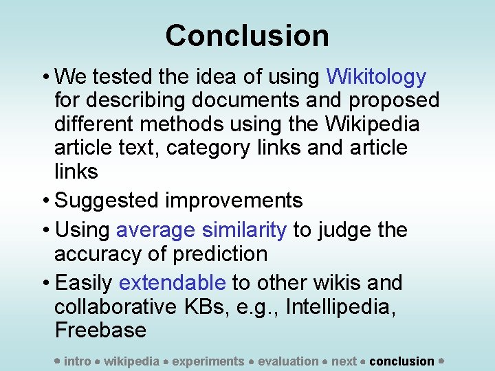 Conclusion • We tested the idea of using Wikitology for describing documents and proposed