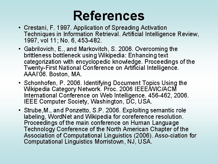 References • Crestani, F. 1997. Application of Spreading Activation Techniques in Information Retrieval. Artificial