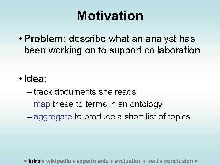 Motivation • Problem: describe what an analyst has been working on to support collaboration
