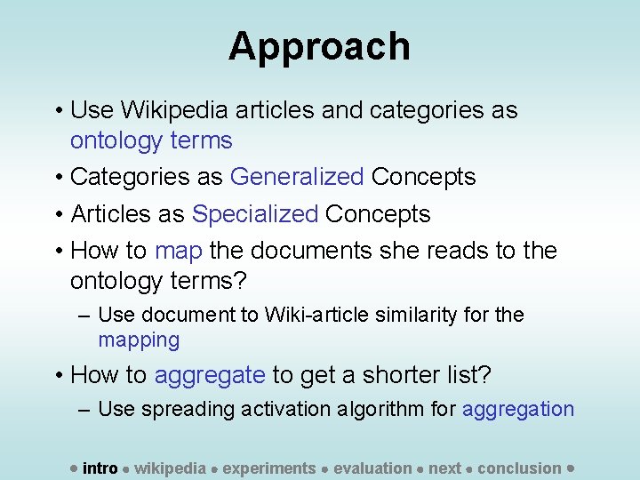 Approach • Use Wikipedia articles and categories as ontology terms • Categories as Generalized