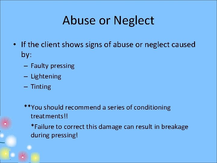 Abuse or Neglect • If the client shows signs of abuse or neglect caused