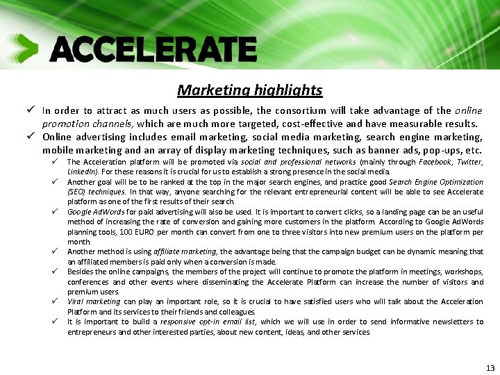 Marketing highlights ü In order to attract as much users as possible, the consortium Marketing highlights ü In order to attract as much users as possible, the consortium