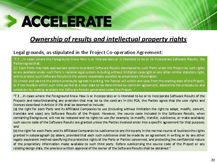 Ownership of results and intellectual property rights Legal grounds, as stipulated in the Project Ownership of results and intellectual property rights Legal grounds, as stipulated in the Project