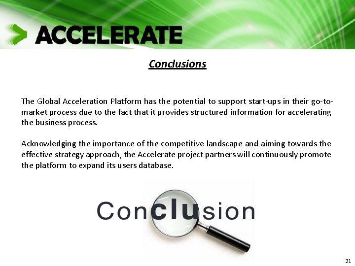 Conclusions The Global Acceleration Platform has the potential to support start-ups in their go-tomarket Conclusions The Global Acceleration Platform has the potential to support start-ups in their go-tomarket