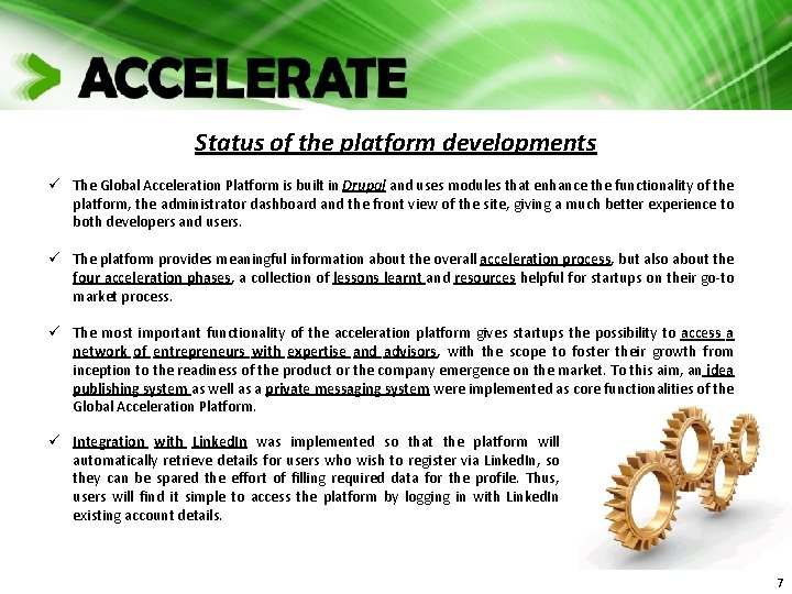 Status of the platform developments ü The Global Acceleration Platform is built in Drupal Status of the platform developments ü The Global Acceleration Platform is built in Drupal