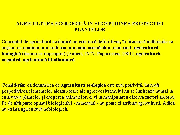 AGRICULTURA ECOLOGICĂ IN ACCEPŢIUNEA PROTECTIEI PLANTELOR Conceptul de agricultură ecologică nu este încă defini-tivat,