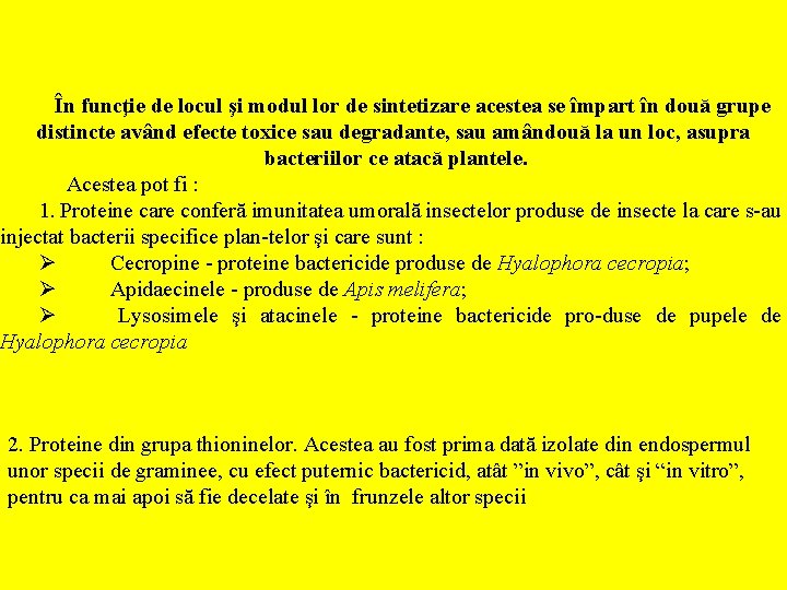 În funcţie de locul şi modul lor de sintetizare acestea se împart în două