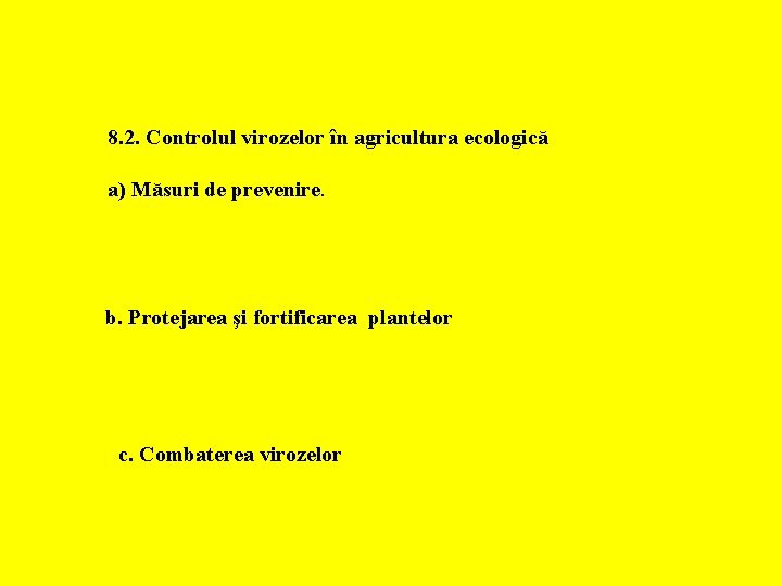 8. 2. Controlul virozelor în agricultura ecologică a) Măsuri de prevenire. b. Protejarea şi
