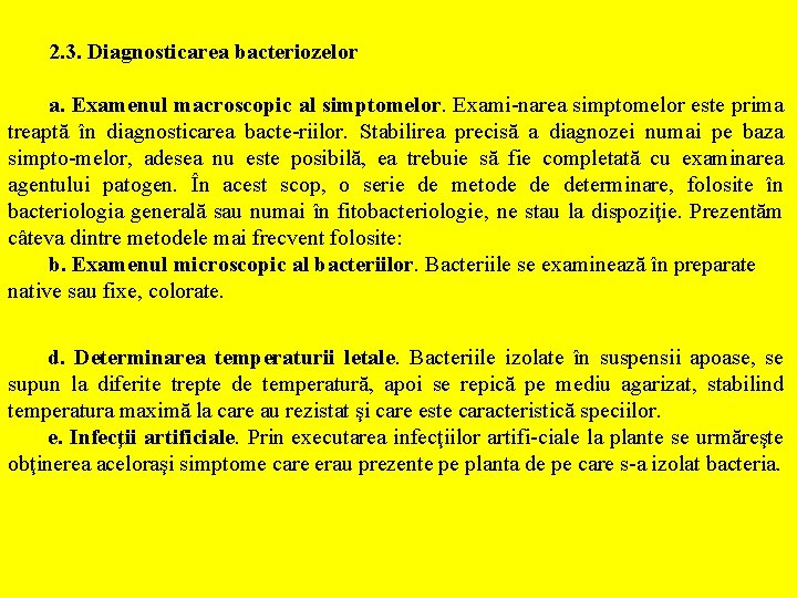 2. 3. Diagnosticarea bacteriozelor a. Examenul macroscopic al simptomelor. Exami-narea simptomelor este prima treaptă