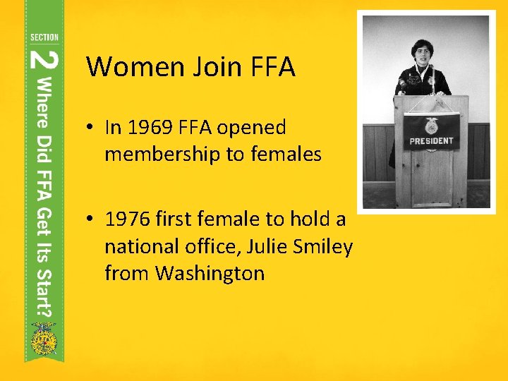 Women Join FFA • In 1969 FFA opened membership to females • 1976 first