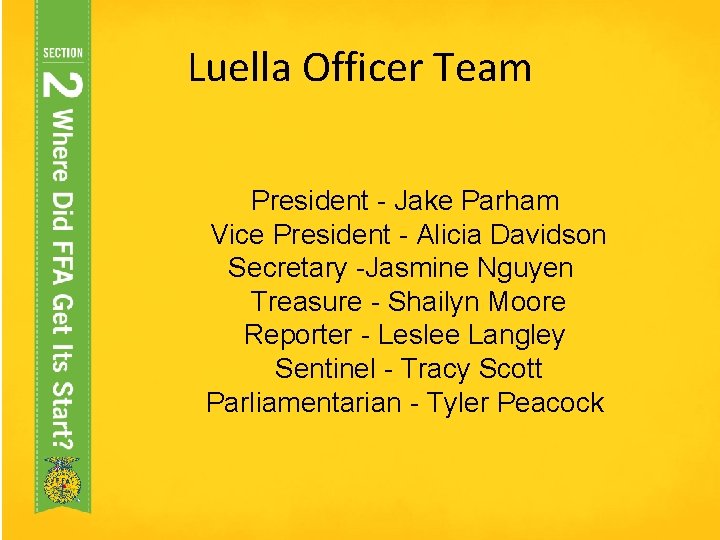 Luella Officer Team President - Jake Parham Vice President - Alicia Davidson Secretary -Jasmine