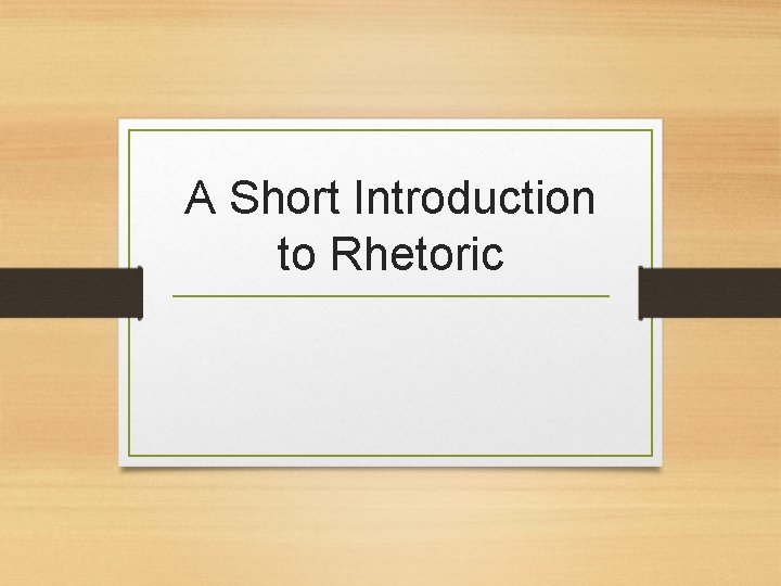 A Short Introduction to Rhetoric 