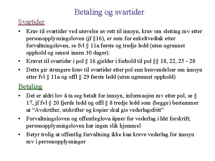 Betaling og svartider Svartider • Krav til svartider ved utøvelse av rett til innsyn,