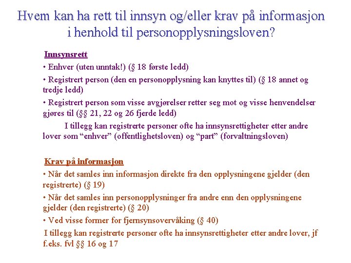 Hvem kan ha rett til innsyn og/eller krav på informasjon i henhold til personopplysningsloven?