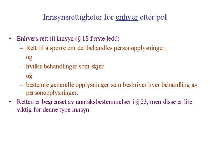 Innsynsrettigheter for enhver etter pol • Enhvers rett til innsyn (§ 18 første ledd)