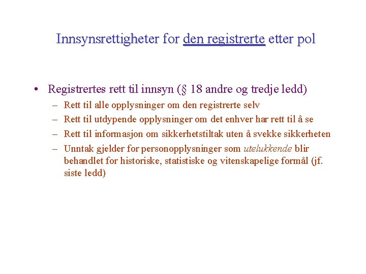 Innsynsrettigheter for den registrerte etter pol • Registrertes rett til innsyn (§ 18 andre