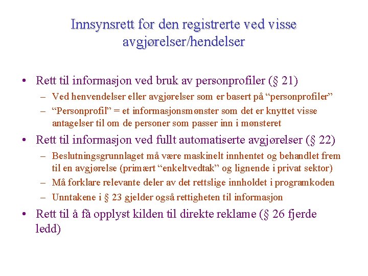 Innsynsrett for den registrerte ved visse avgjørelser/hendelser • Rett til informasjon ved bruk av