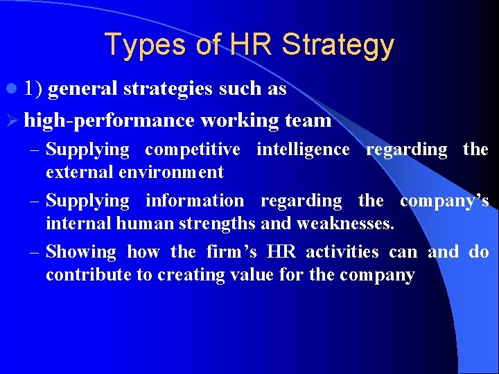 Types of HR Strategy l 1) general strategies such as Ø high-performance working team