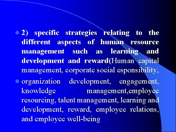 l 2) specific strategies relating to the different aspects of human resource management such