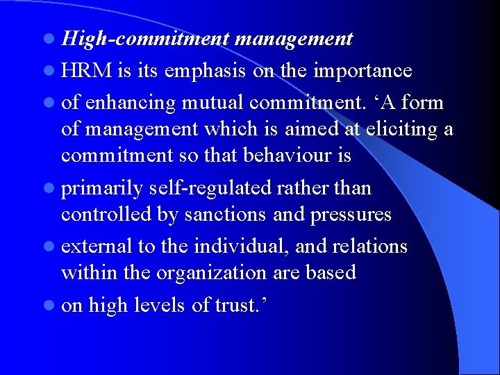 l High-commitment management l HRM is its emphasis on the importance l of enhancing