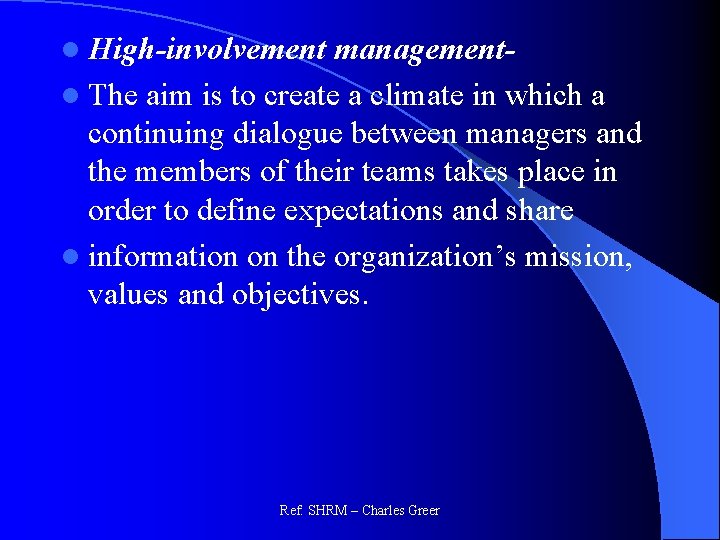 l High-involvement managementl The aim is to create a climate in which a continuing