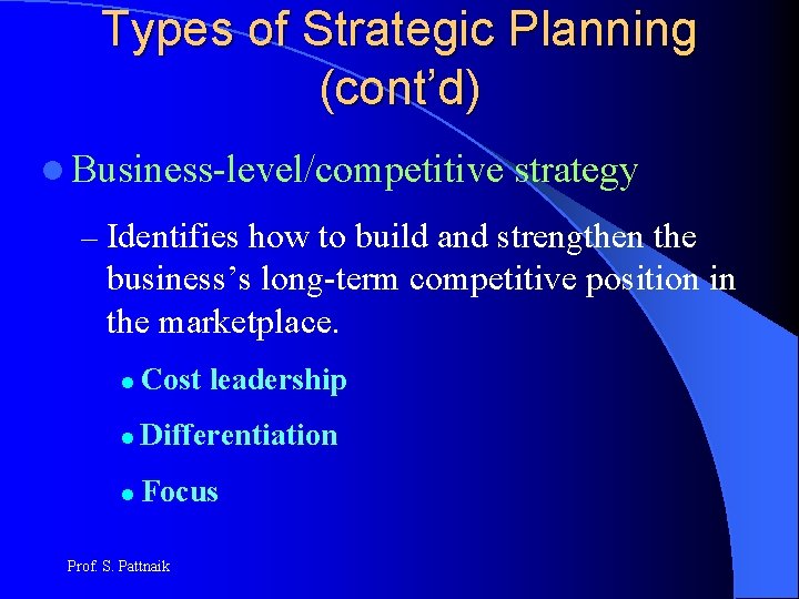 Types of Strategic Planning (cont’d) l Business-level/competitive strategy – Identifies how to build and