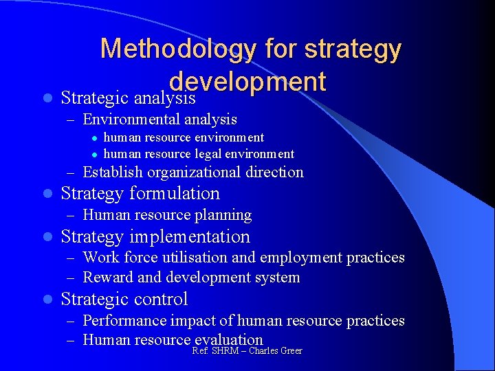 Methodology for strategy development l Strategic analysis – Environmental analysis l l human resource