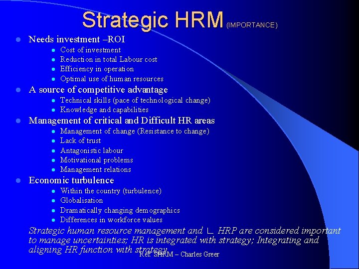 Strategic HRM l Needs investment –ROI l l l Technical skills (pace of technological