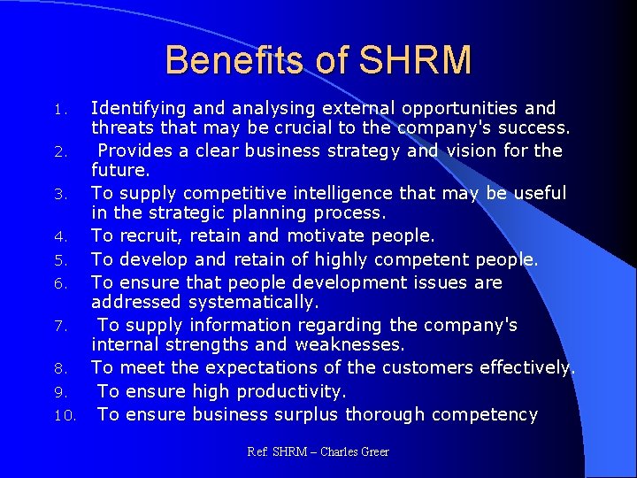 Benefits of SHRM Identifying and analysing external opportunities and threats that may be crucial