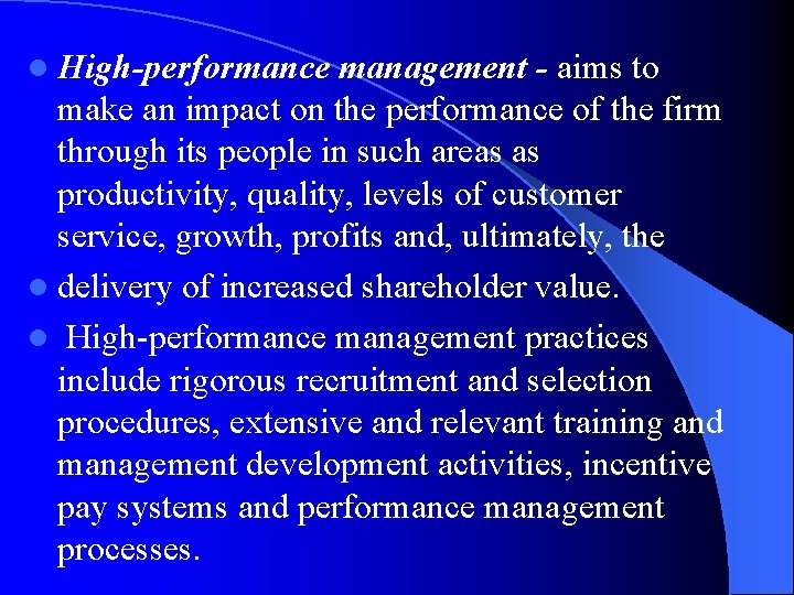 l High-performance management - aims to make an impact on the performance of the