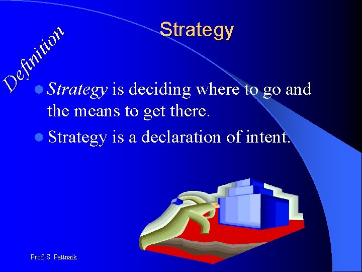 De fin iti on l Strategy is deciding where to go and the means