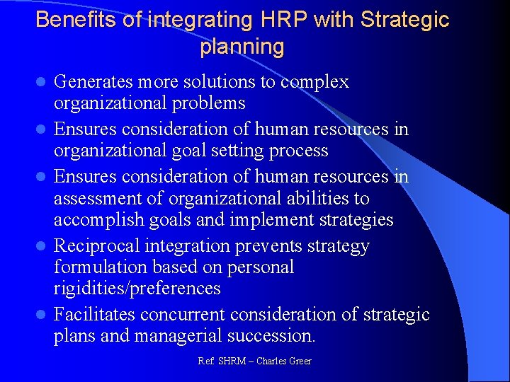 Benefits of integrating HRP with Strategic planning l l l Generates more solutions to