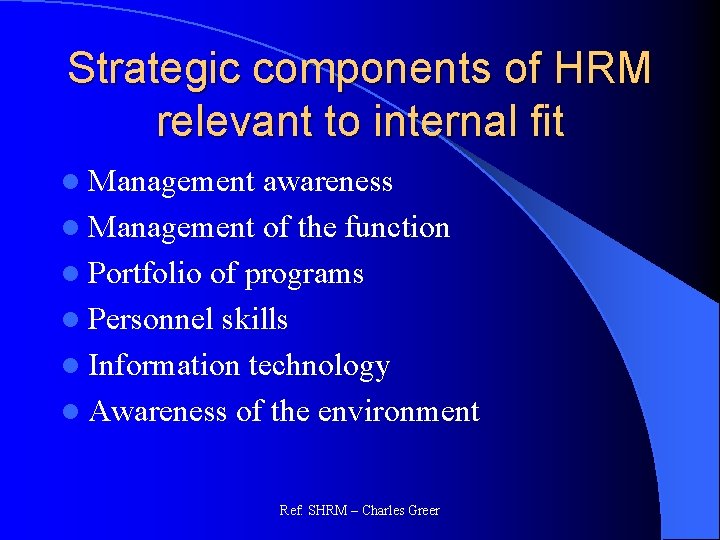 Strategic components of HRM relevant to internal fit l Management awareness l Management of