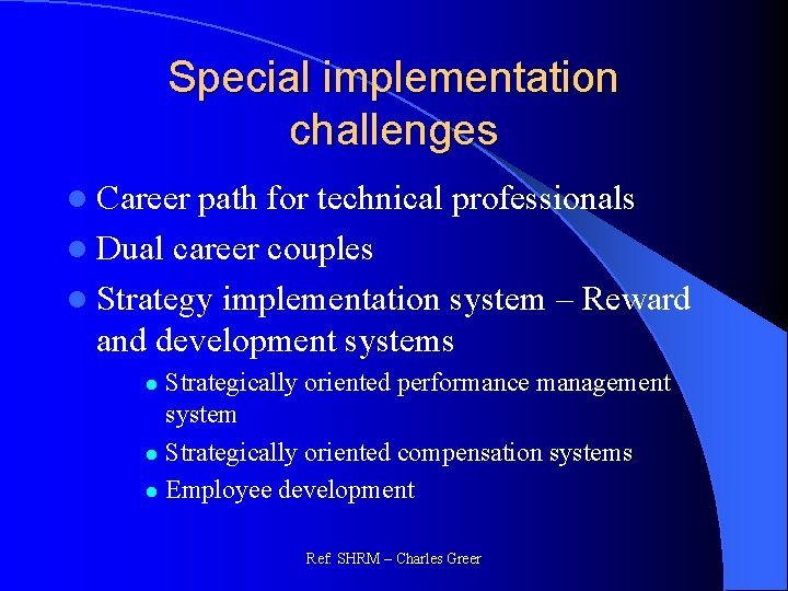 Special implementation challenges l Career path for technical professionals l Dual career couples l