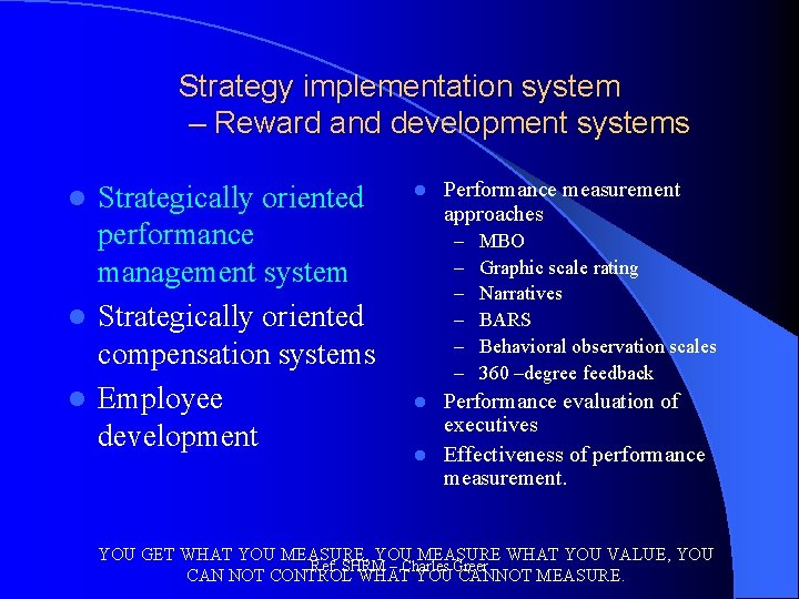 Strategy implementation system – Reward and development systems Strategically oriented performance management system l