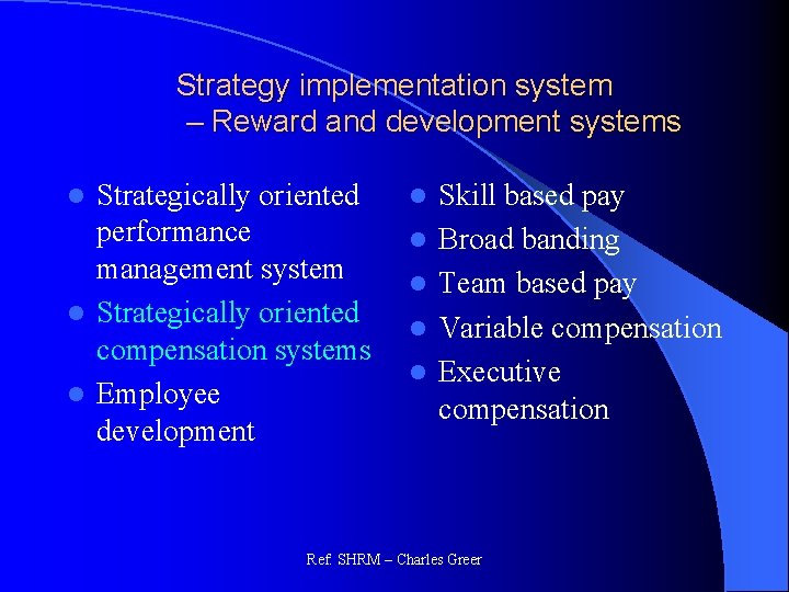 Strategy implementation system – Reward and development systems Strategically oriented performance management system l