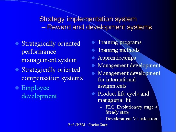 Strategy implementation system – Reward and development systems Strategically oriented performance management system l