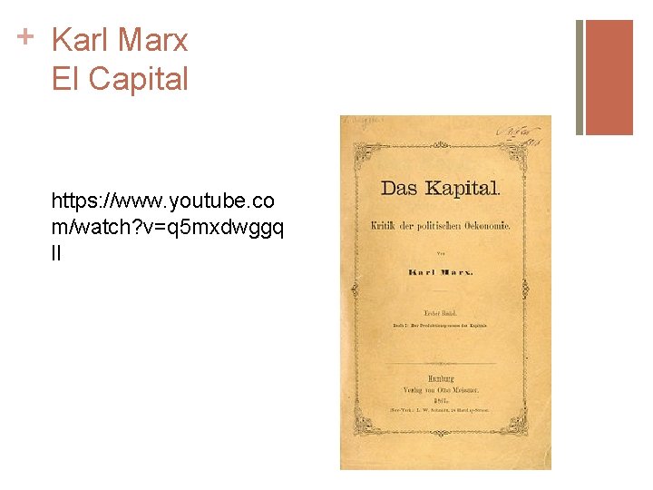 + Karl Marx El Capital https: //www. youtube. co m/watch? v=q 5 mxdwggq II