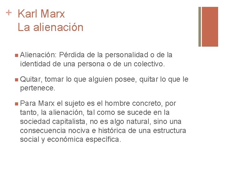 + Karl Marx La alienación n Alienación: Pérdida de la personalidad o de la
