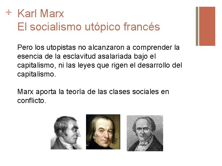 + Karl Marx El socialismo utópico francés Pero los utopistas no alcanzaron a comprender
