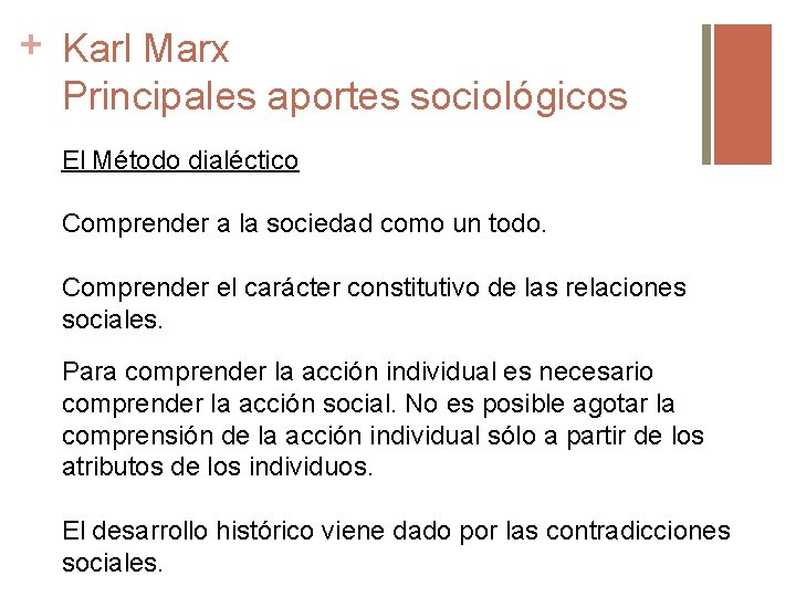 + Karl Marx Principales aportes sociológicos El Método dialéctico Comprender a la sociedad como