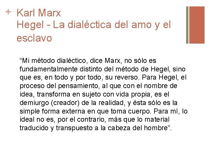 + Karl Marx Hegel – La dialéctica del amo y el esclavo “Mi método