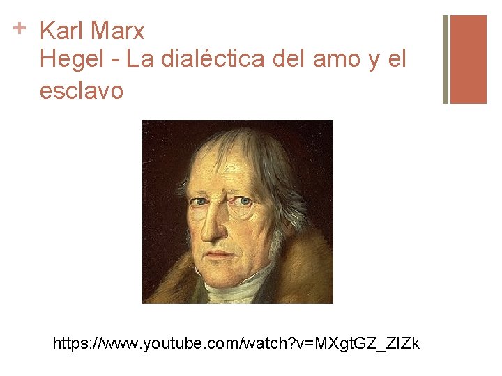 + Karl Marx Hegel – La dialéctica del amo y el esclavo https: //www.