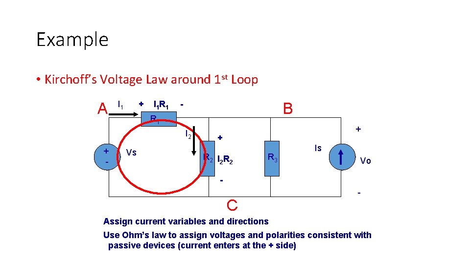Example • Kirchoff’s Voltage Law around 1 st Loop A I 1 + I Example • Kirchoff’s Voltage Law around 1 st Loop A I 1 + I