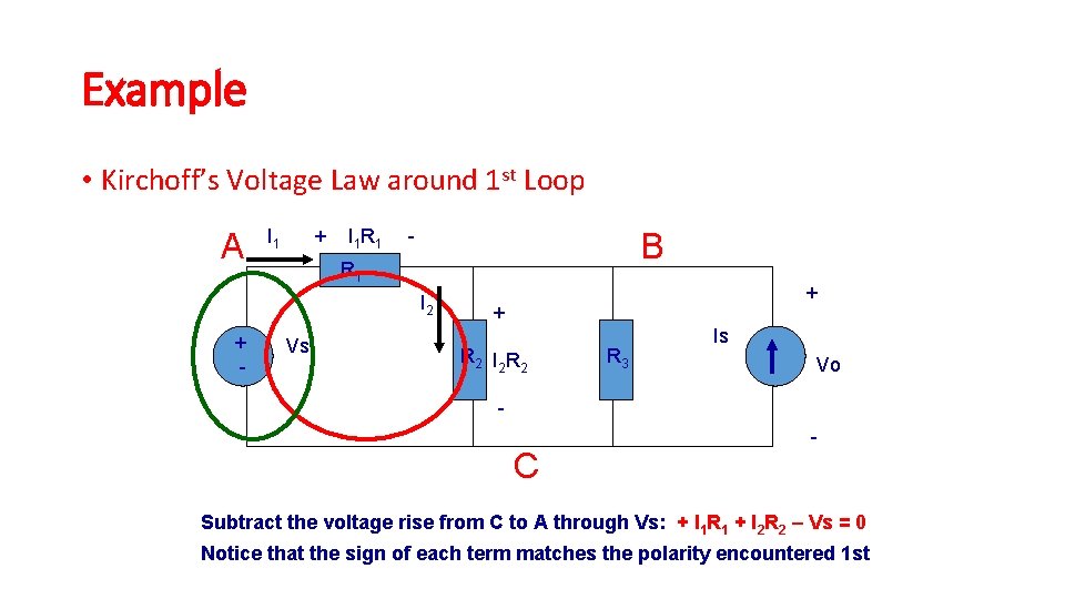Example • Kirchoff’s Voltage Law around 1 st Loop A I 1 + I Example • Kirchoff’s Voltage Law around 1 st Loop A I 1 + I