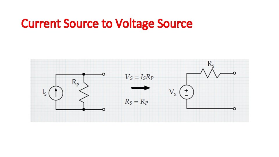 Current Source to Voltage Source Current Source to Voltage Source