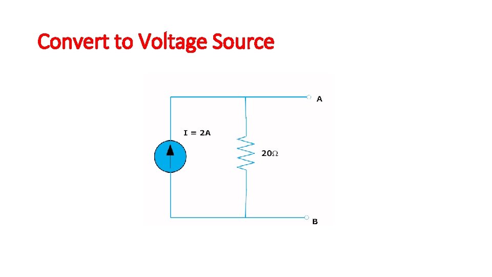 Convert to Voltage Source Convert to Voltage Source