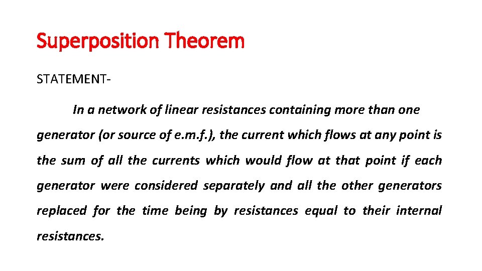Superposition Theorem STATEMENTIn a network of linear resistances containing more than one generator (or Superposition Theorem STATEMENTIn a network of linear resistances containing more than one generator (or