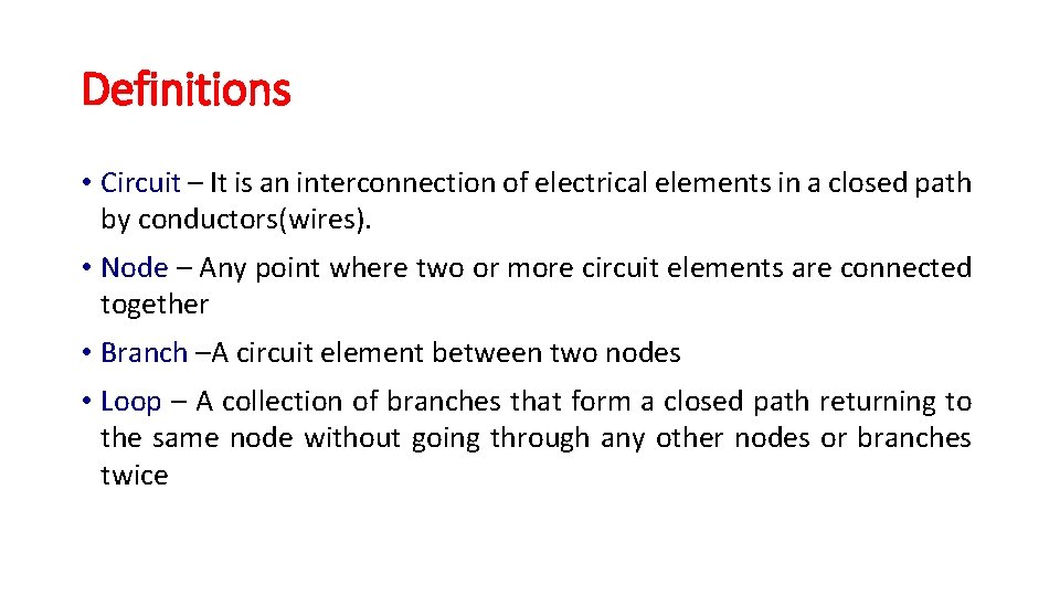 Definitions • Circuit – It is an interconnection of electrical elements in a closed Definitions • Circuit – It is an interconnection of electrical elements in a closed