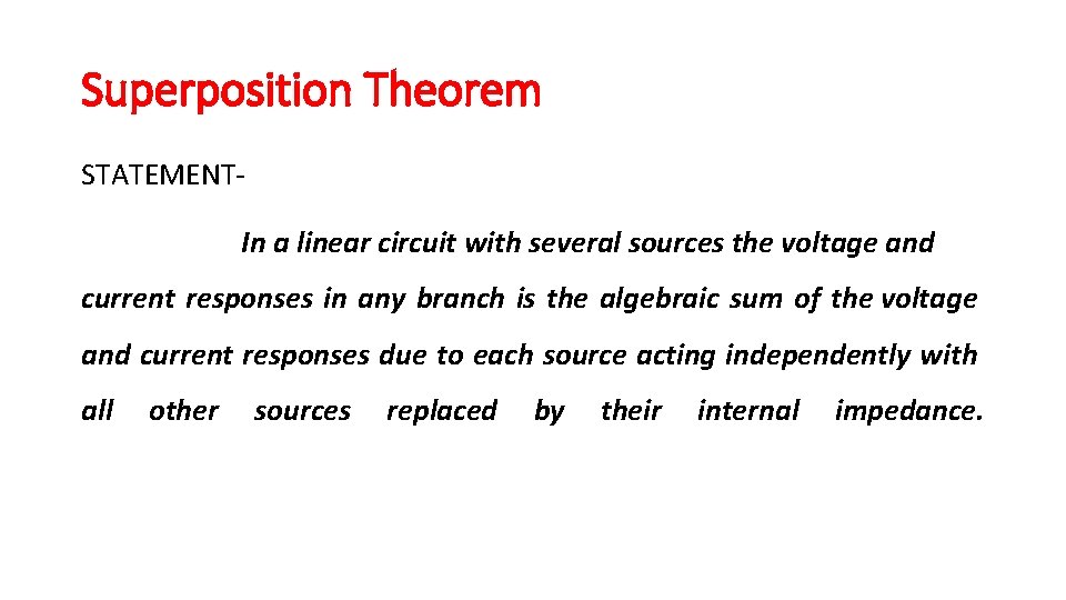 Superposition Theorem STATEMENTIn a linear circuit with several sources the voltage and current responses Superposition Theorem STATEMENTIn a linear circuit with several sources the voltage and current responses